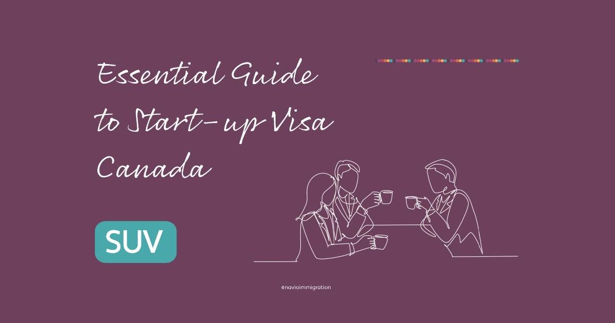 Essential guide to start up visa Canada
