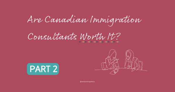 Are Canadian Immigration Consultants Worth IT (2)