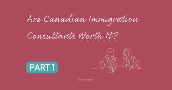 Are Canadian Immigration Consultants Worth It